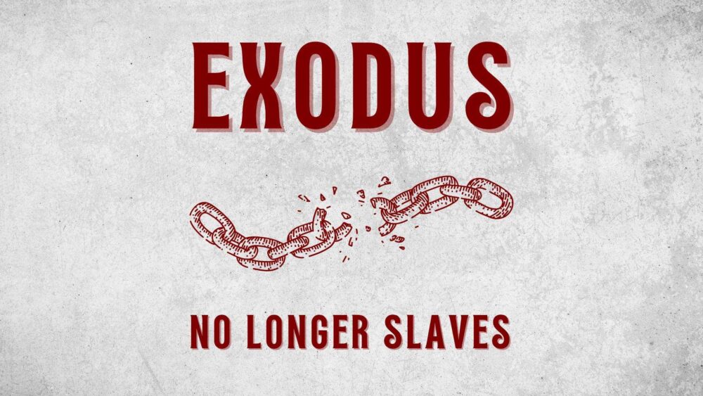 Exodus: No Longer Slaves